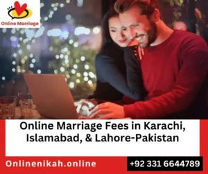 Online Marriage Fees, Karachi, Islamabad, Lahore, Pakistan